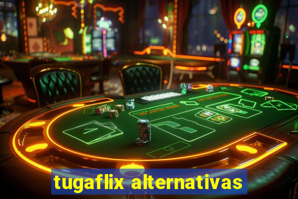 tugaflix alternativas